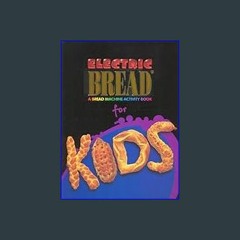 Download Ebook 💖 Electric Bread for Kids : A Bread Machine Activity Book EBOOK