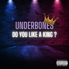 Underbones - Do You Like A King ? (Free Download)