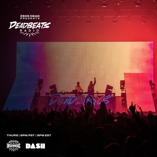 #272 Deadbeats Radio with Zeds Dead