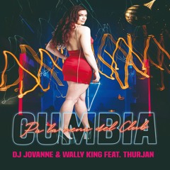 Cumbia  Pa La Nena Del Club - DJ JovaNNe & Wally King Feat Thurjan