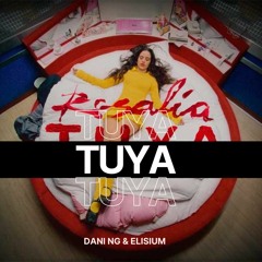 Rosalia - Tuya (Dani NG & Elisium Edit)