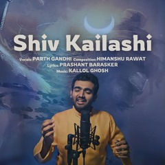 SHIV KAILASHI - Parth Gandhi, Prashant Barasker, Himaanshu Rawat