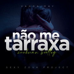 Vanda May - Não Me Tarraxa (Zoukman Bootleg)