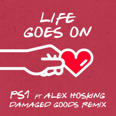 Life Goes On (Damaged Goods Remix) [feat. Alex Hosking]