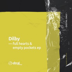 Dilby & Julian Millan - Full Hearts And Empty Pockets (Ohral Recordings)