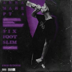 ANNA MANE PT 4 (PROD DJ DOOM)