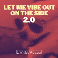let me VIBE out on the side 2.0