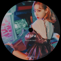 ⨾ aespa - Hold On Tight 《 sped up ver. 》