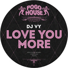 DJ VY - Love You More [PHR503] Pogo House Rec