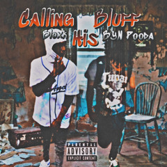 Calling His Bluff (Feat. BYN Pooda)