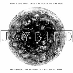 JAYBIRD • NEW GODS WILL TAKE THE PLACE OF THE OLD