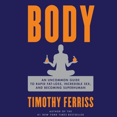 [DOWNLOAD]PDF The 4-Hour Body: An Uncommon Guide to Rapid Fat-Loss, Incredible Sex, and