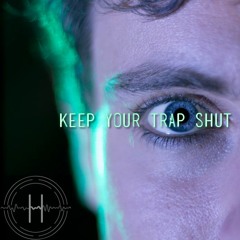 Keep Your Trap Shut [Vocal Remix] - HEARSCAPE