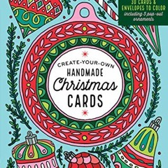 [DOWNLOAD] EBOOK 💕 Create-Your-Own Handmade Christmas Cards: 30 Cards & Envelopes to