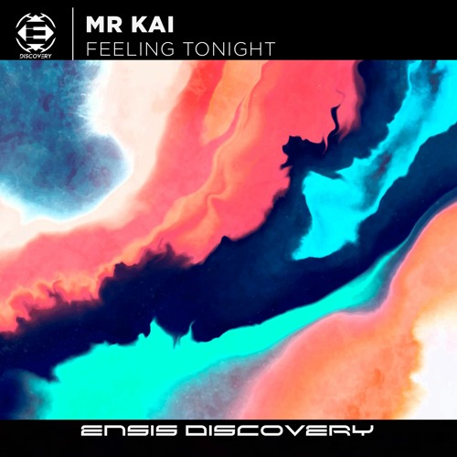 Mr Kai - Feeling Tonight (OUT NOW)[ENSIS DISCOVERY]