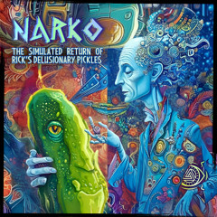 Narko - The Simulated Return Of Rick’s Delusionary Pickles