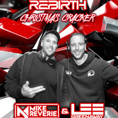 Mike Reverie & Lee Greenaway @ Rebirth Xmas Cracker 15th dec