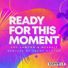 Col Lawton & McLevit - Ready For The Moment (Terry Hunter Remix) [Dopewax Records]