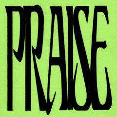 PRAISE! (feat. Foggieraw, Ty Brasel, Parris Chariz, Not Klyde, 1K Phew, nobigdyl., Aha Gazelle, 350 & Kaleb Mitchell)