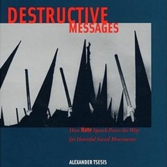 PDF read online Destructive Messages: How Hate Speech Paves the Way For Harmful Social Movements