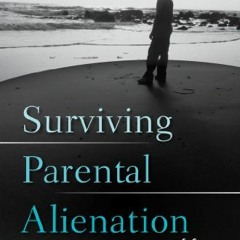 download KINDLE 💜 Surviving Parental Alienation: A Journey of Hope and Healing by  A