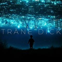 Träne Dick (prod. frozy x m4ndume)