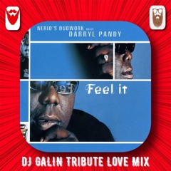 Nerio's dubwork feat.Darryl Pandy - Feel it (DJ GALIN Tribute Love Mix)