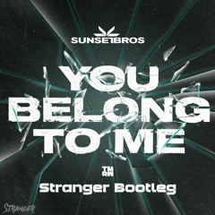 Sunset Bros - You Belong To Me (Stranger Bootleg) [FREE DL]
