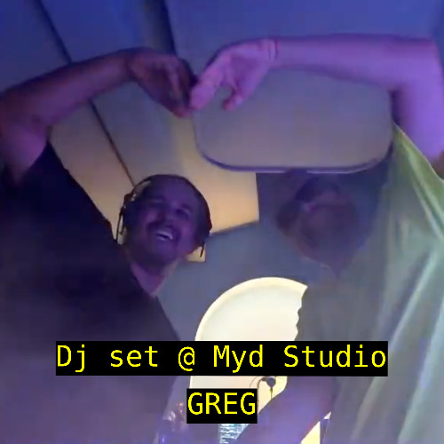 GREG Dj set @ Myd studio