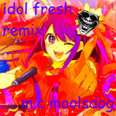 IDOL Fresh super based Remix