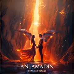 Anlamadın (feat. Elif Ünlü)