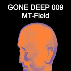 GONE DEEP - Episode 009 | MT-Field