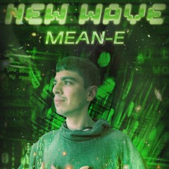 New Wave Podcast 022: Mean-E