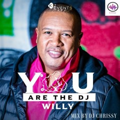 Willy You Are The Dj mixed by Dj Chrissy