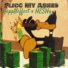 Flicc My Ashes - KappNeffect x HESHy