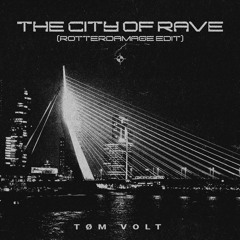 THE CITY OF RAVE (ROTTERDAMAGE EDIT)
