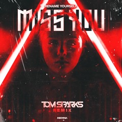 Rename Yourself - Miss You (Tom Sparks Remix)