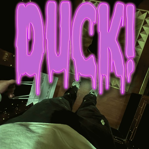 Duck! (prod. wyddillan, killbighead, cxdy)