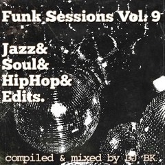 Funk Sessions Vol. 9: Jazz&Soul&HipHop&Edits. (FREE D/L)