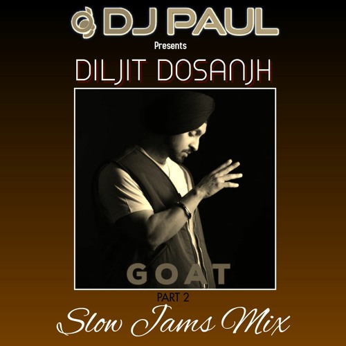 Diljit Dosanjh Part 2 Slow Jams | DJ Paul Remix