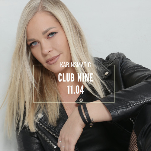 KARINSMATIC @ club NINE (11.04)