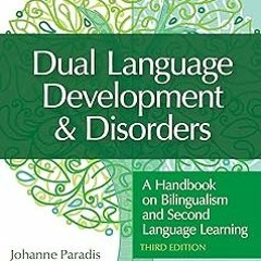 @* Dual Language Development & Disorders: A Handbook on Bilingualism and Second Language Learni