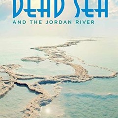 Read pdf The Dead Sea and the Jordan River by  Barbara Kreiger
