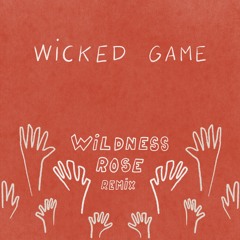 Wicked Game (Wildness Rose Remix)