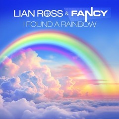 Lian Ross & Fancy - I Found a Rainbow (Radio Edit)