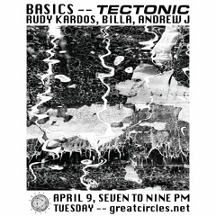 Basics - Tectonic Edition w/ BiLla, Rudy Kardos & Andrew J - 09Apr2024