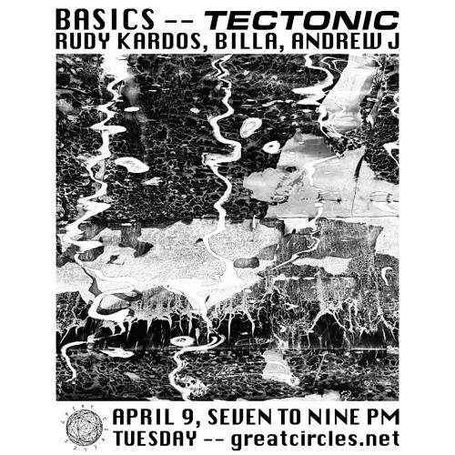 Basics - Tectonic Edition w/ BiLla, Rudy Kardos & Andrew J - 09Apr2024