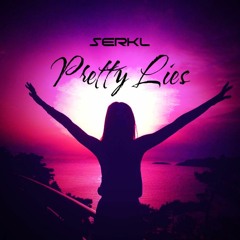 Pretty Lies - SERKL (Euphoric Hardstyle)