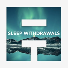 Sleep Withdrawals (instruMENTAL)