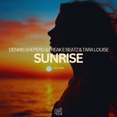 Dennis Sheperd & Freak E Beatz & Tara Louise - Sunrise